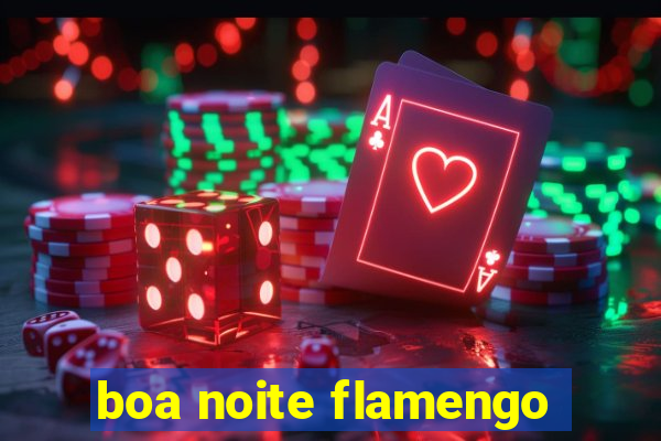 boa noite flamengo