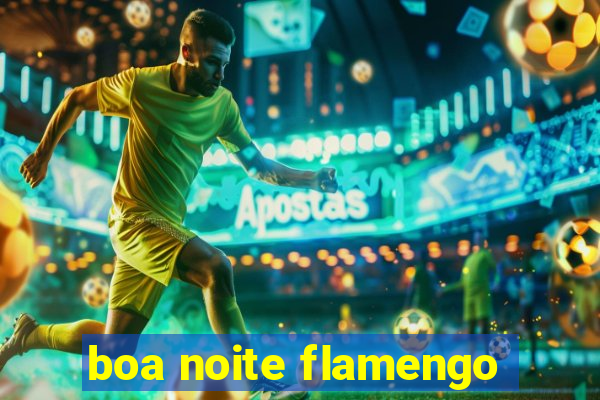 boa noite flamengo