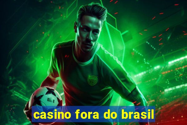 casino fora do brasil