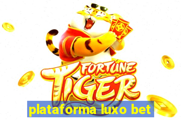 plataforma luxo bet