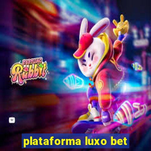 plataforma luxo bet