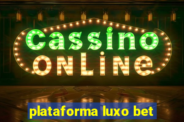 plataforma luxo bet