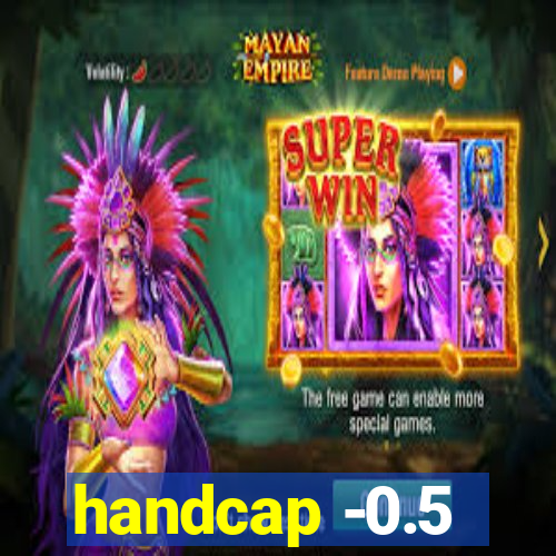 handcap -0.5