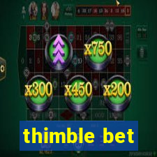 thimble bet