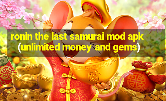 ronin the last samurai mod apk (unlimited money and gems)