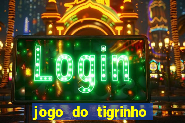 jogo do tigrinho bet 365