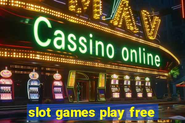 slot games play free