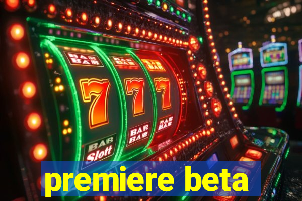 premiere beta