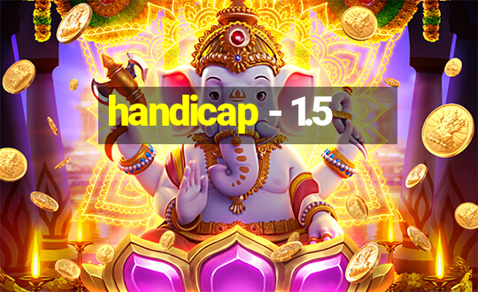 handicap - 1.5