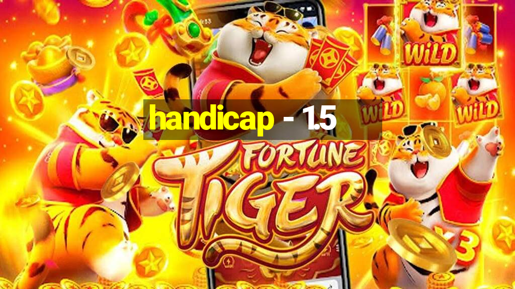 handicap - 1.5