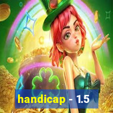 handicap - 1.5