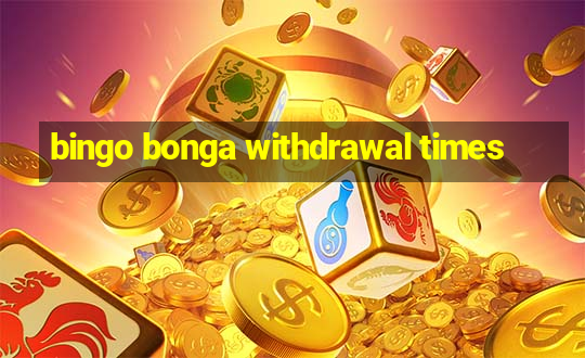 bingo bonga withdrawal times