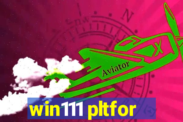 win111 pltfor