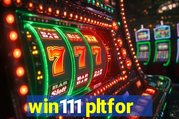 win111 pltfor