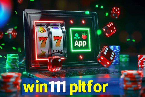 win111 pltfor