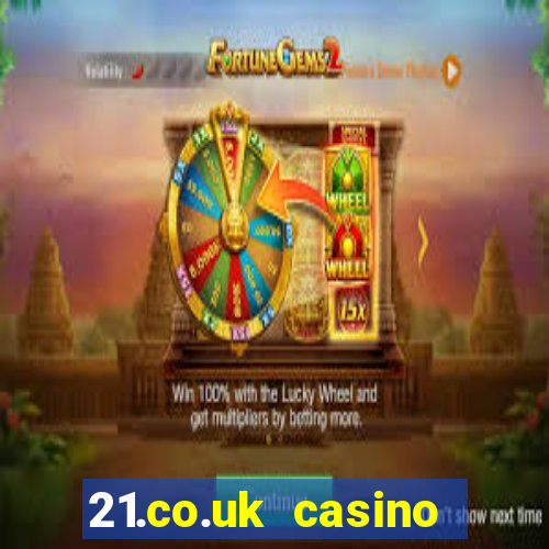 21.co.uk casino bonus code