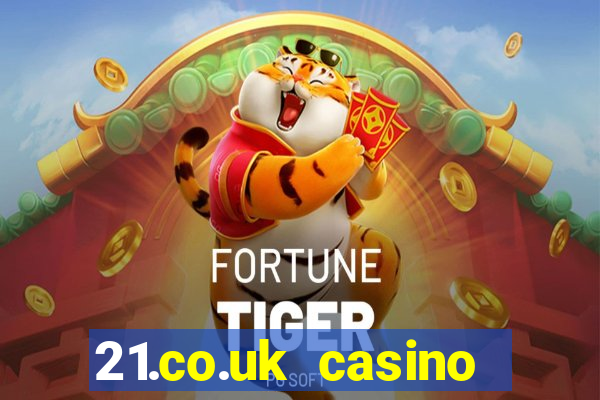 21.co.uk casino bonus code