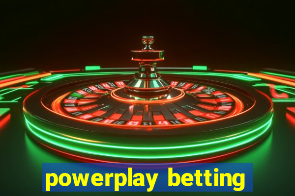 powerplay betting