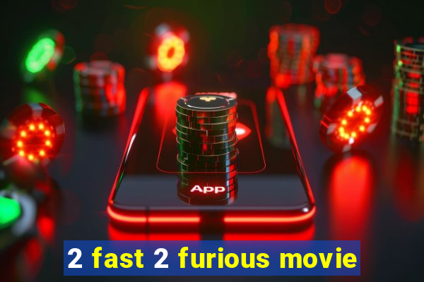 2 fast 2 furious movie