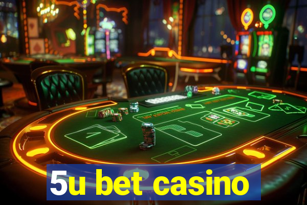 5u bet casino