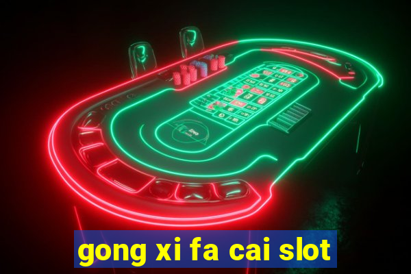 gong xi fa cai slot