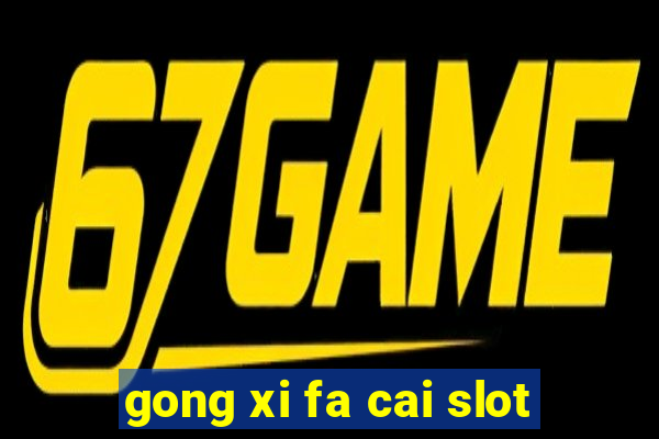 gong xi fa cai slot