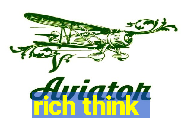 rich think