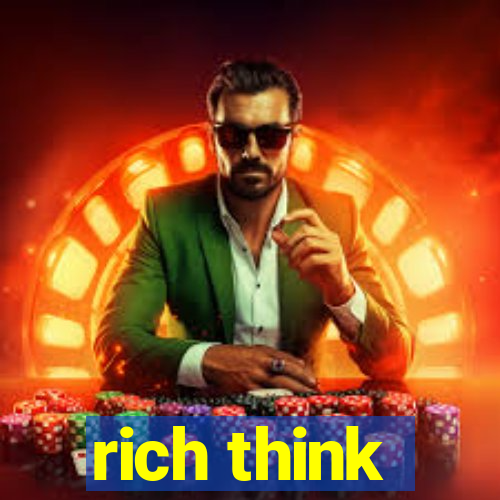 rich think