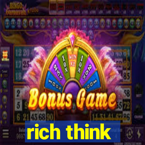 rich think