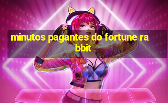 minutos pagantes do fortune rabbit