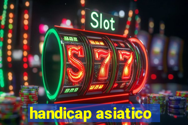 handicap asiatico