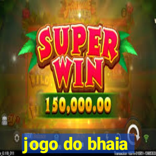 jogo do bhaia