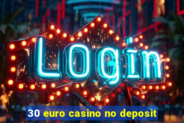 30 euro casino no deposit