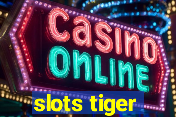 slots tiger