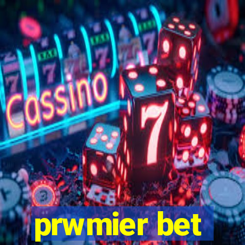 prwmier bet