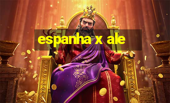 espanha x ale