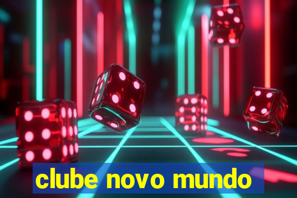 clube novo mundo