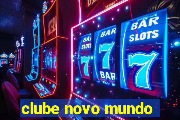 clube novo mundo