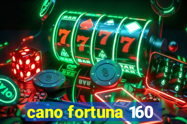 cano fortuna 160