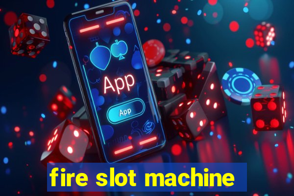 fire slot machine