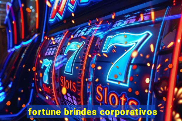 fortune brindes corporativos