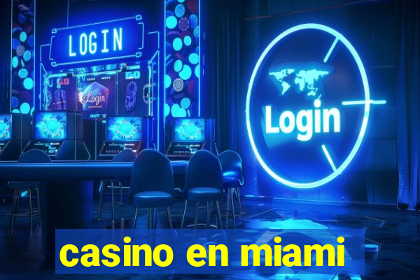 casino en miami