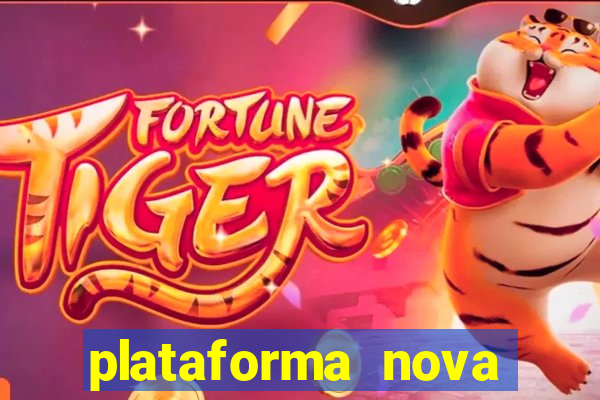 plataforma nova pagando hoje