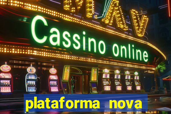 plataforma nova pagando hoje