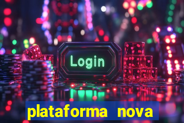 plataforma nova pagando hoje