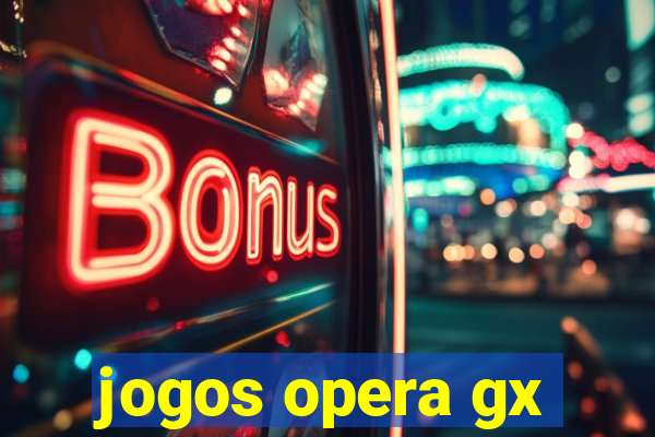 jogos opera gx