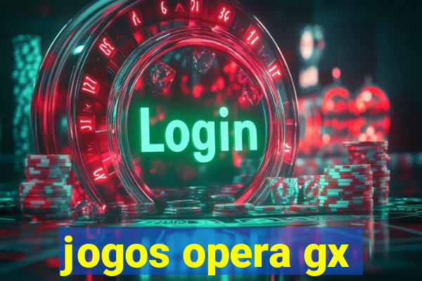 jogos opera gx