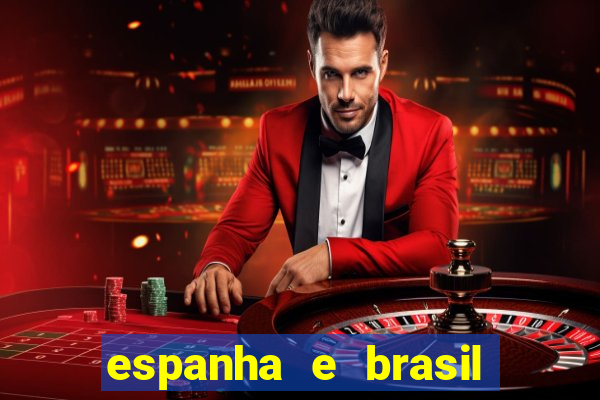 espanha e brasil ao vivo