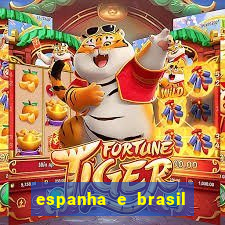 espanha e brasil ao vivo