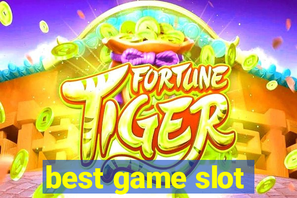 best game slot